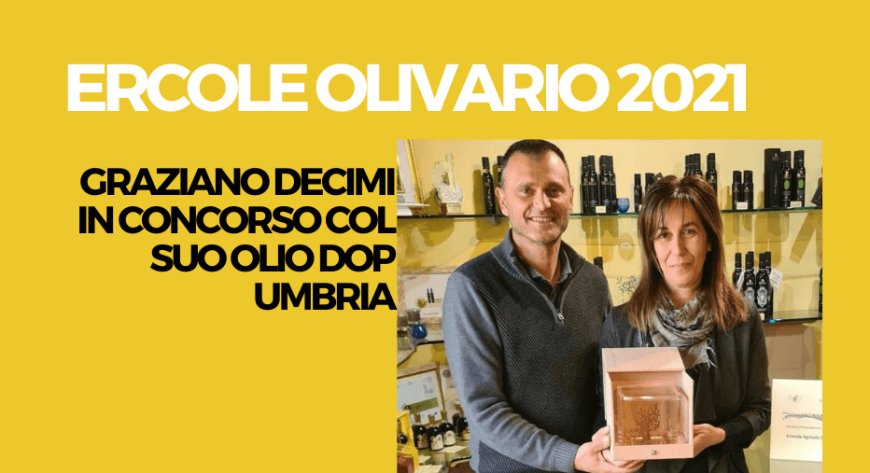 Ercole Olivario 2021: Graziano Decimi in concorso col suo Olio Dop Umbria