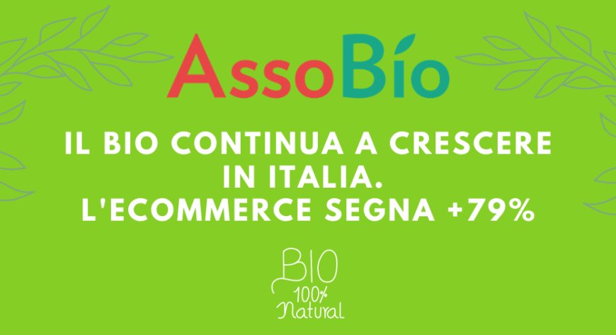 Il bio continua a crescere in Italia. L'ecommerce segna +79%