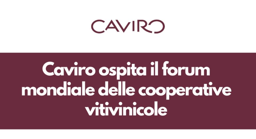 Caviro ospita il forum mondiale delle cooperative vitivinicole