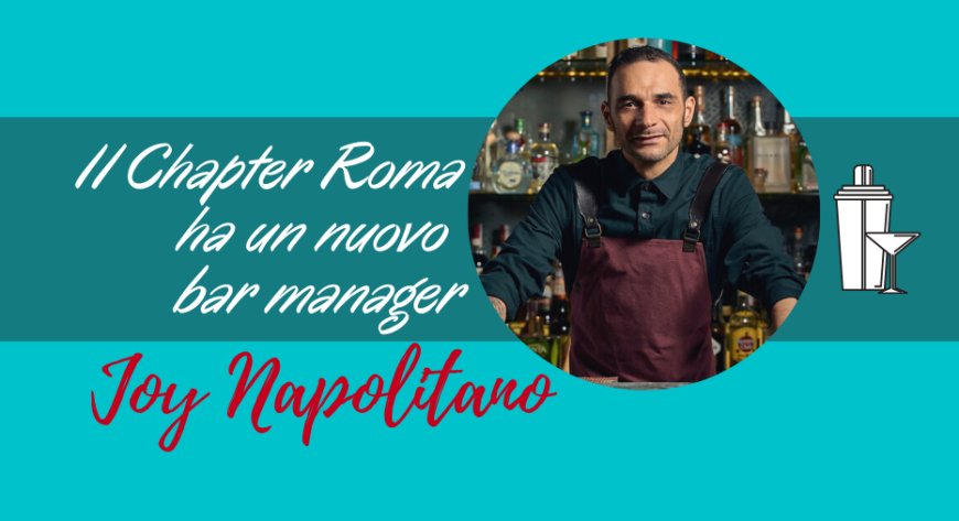 Il Chapter Roma ha un nuovo bar manager: è Joy Napolitano