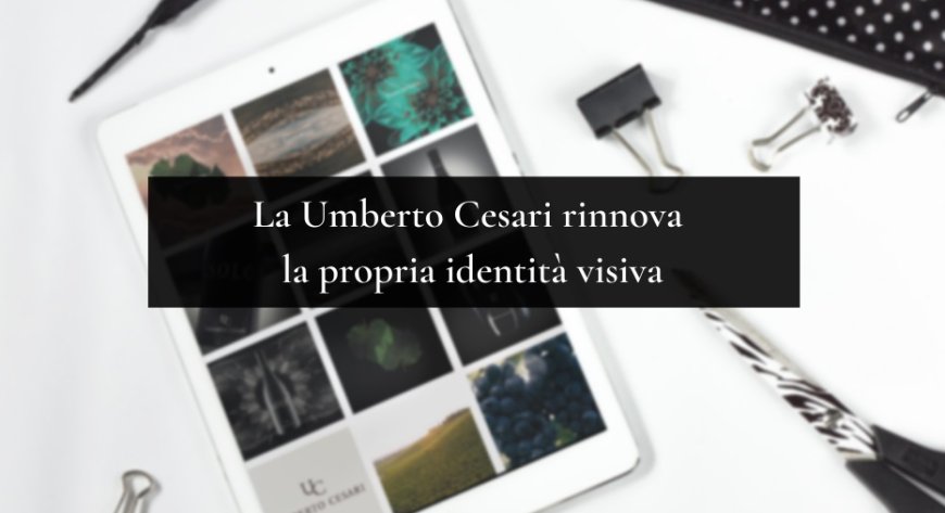 La Umberto Cesari rinnova la propria identità visiva
