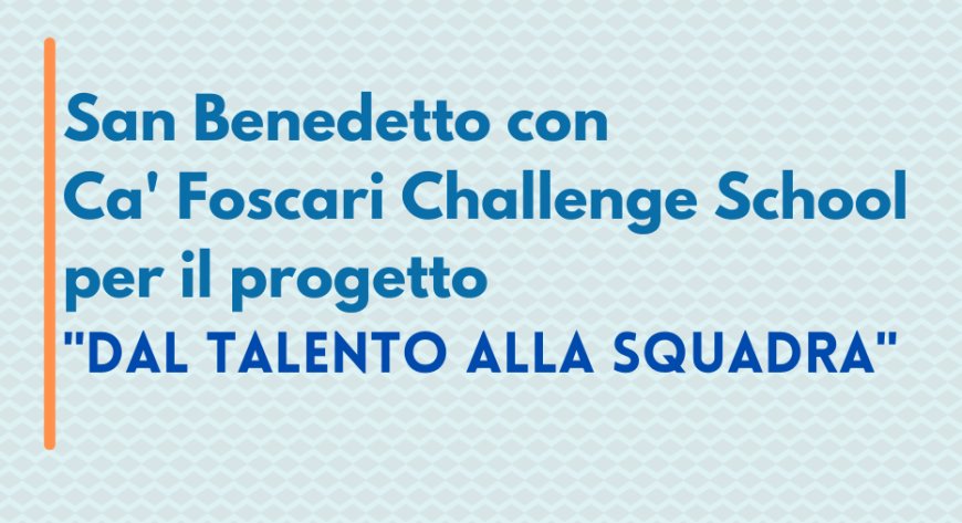 San Benedetto con Ca' Foscari Challenge School per il progetto "Dal talento alla squadra"