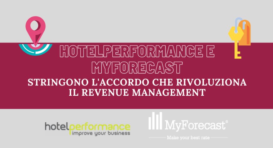 HotelPerformance e MyForecast stringono l'accordo che rivoluziona il revenue management