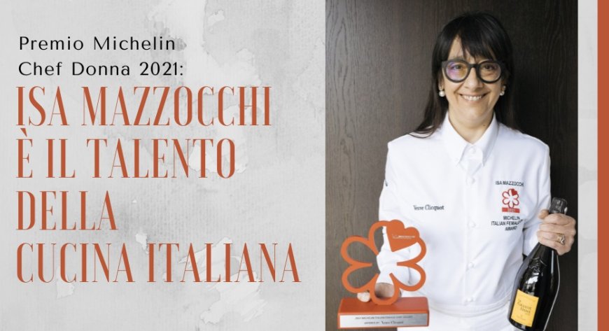 Premio Michelin Chef Donna 2021: Isa Mazzocchi è il talento della cucina italiana