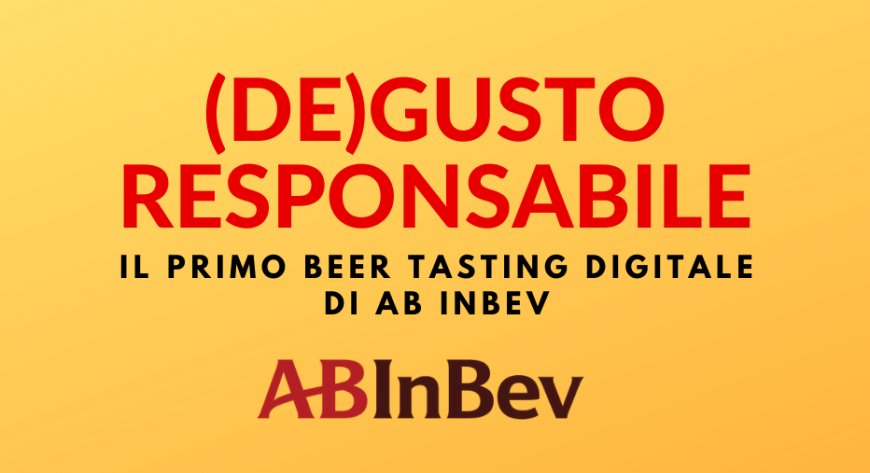 (DE)GUSTO RESPONSABILE, il primo Beer Tasting digitale di AB InBev