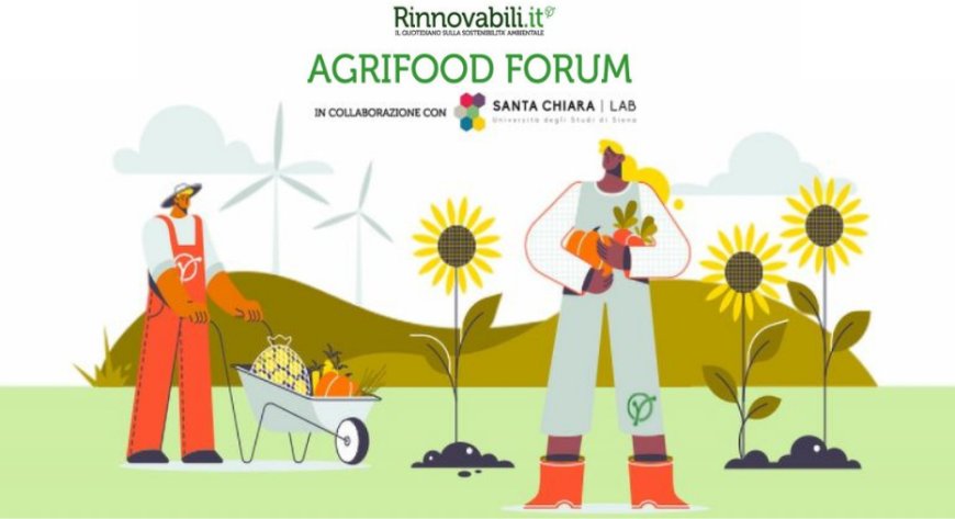 Agrifood Forum: le sfide del sistema alimentare italiano per produrre meglio e consumare meno