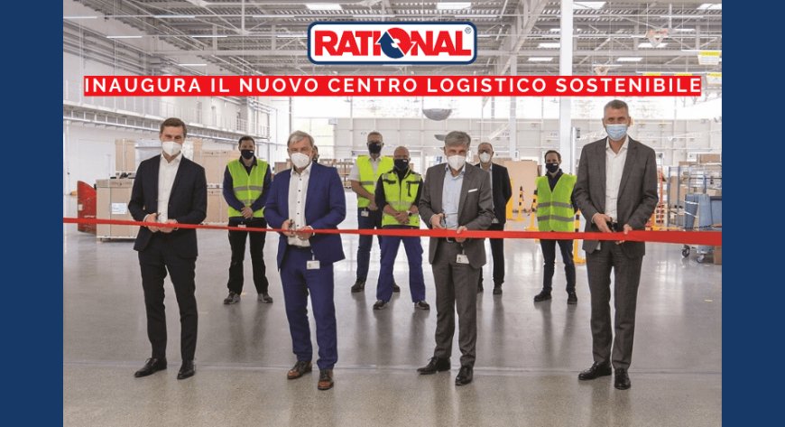 Rational inaugura il nuovo centro logistico sostenibile