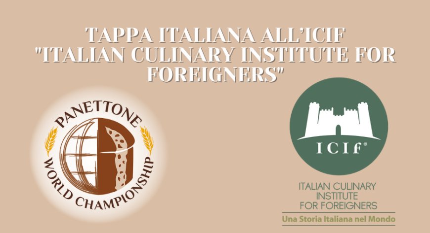 Panettone World Championship ultima tappa italiana all'ICIF Italian Culinary Institute for Foreigners