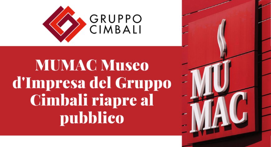 MUMAC Museo d'Impresa del Gruppo Cimbali riapre al pubblico