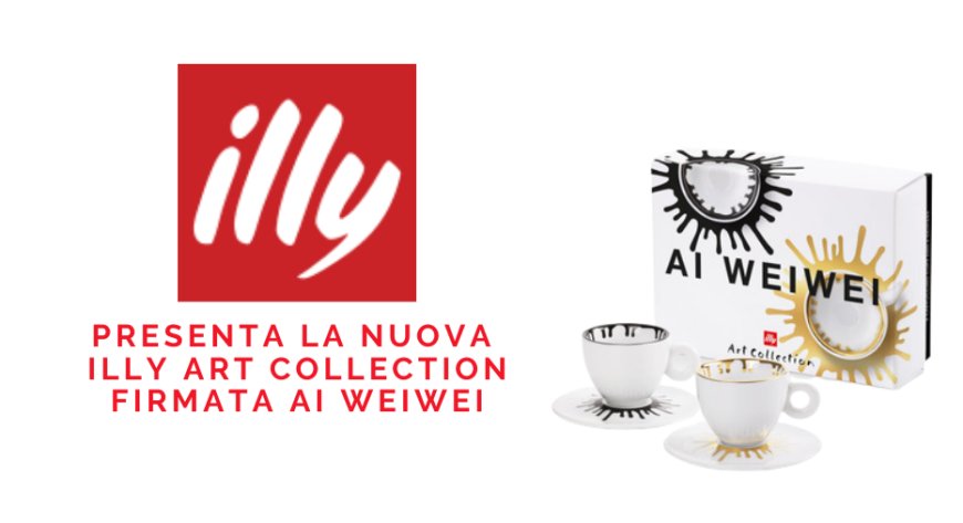 illycaffè presenta la nuova illy Art Collection firmata Ai Weiwei