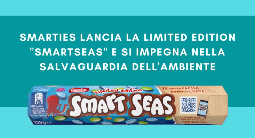 Smarties lancia la limited edition "SmartSeas" e si impegna nella salvaguardia dell'ambiente
