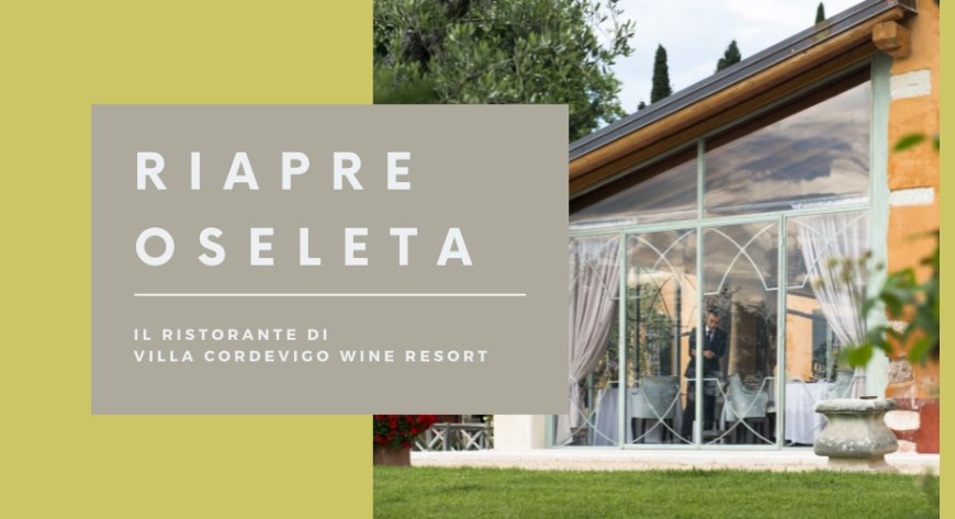 Riapre Oseleta, il ristorante di Villa Cordevigo Wine Resort