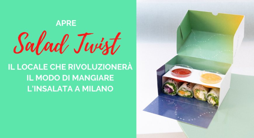 Apre Salad Twist, il locale che rivoluzionerà il modo di mangiare l'insalata a Milano