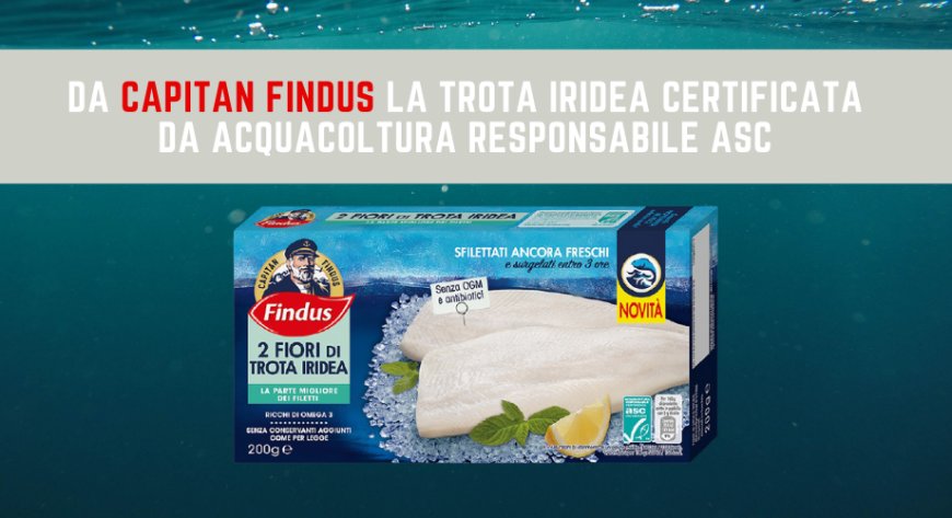 Da Capitan Findus la Trota Iridea certificata da acquacoltura responsabile ASC