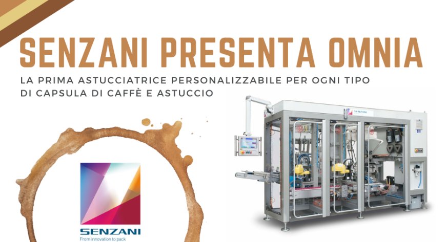 Senzani presenta 0MNIA, la prima astucciatrice personalizzabile per ogni tipo di capsula di caffè e astuccio
