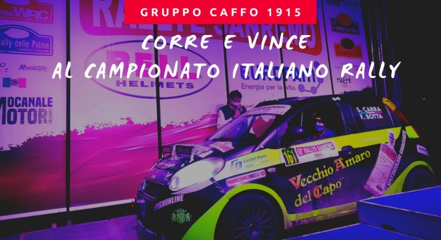 Gruppo Caffo 1915 corre e vince al Campionato Italiano Rally