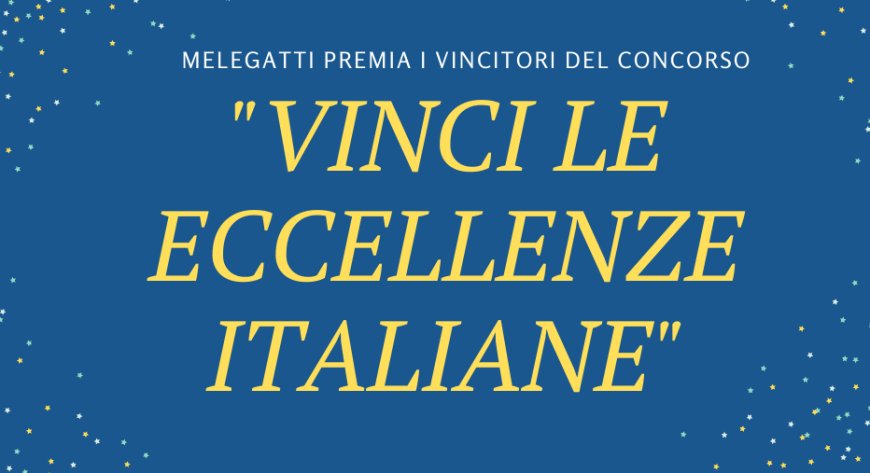 Melegatti premia i vincitori del Concorso "Vinci le Eccellenze italiane"