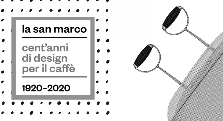 "Cent'anni di design per il caffè":  in mostra le più belle macchine La San Marco