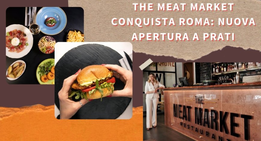 The Meat Market conquista Roma: nuova apertura a Prati