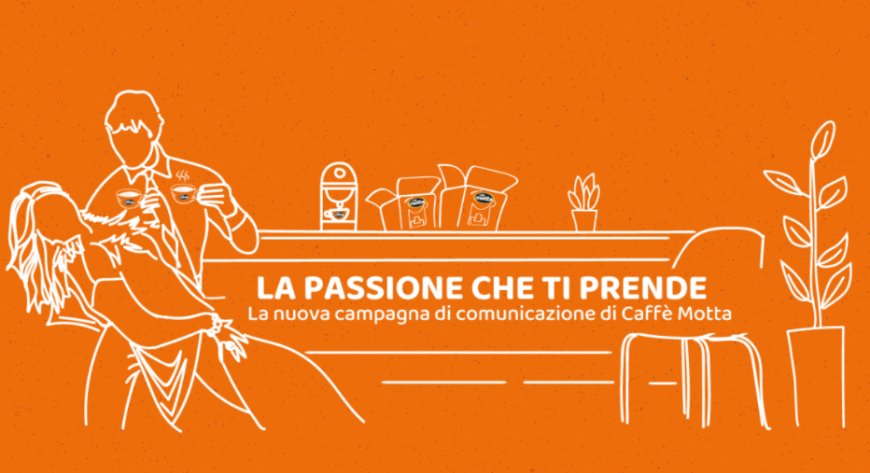 "La passione che ti prende": on air la nuova campagna di comunicazione di Caffè Motta