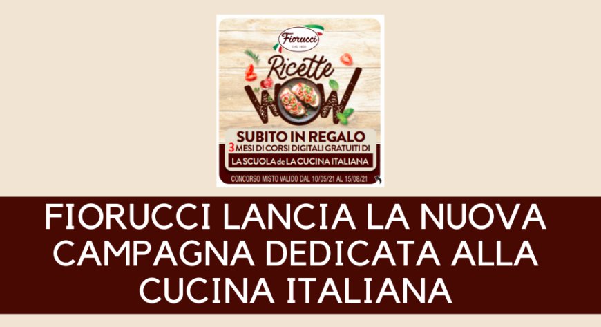 Fiorucci lancia la nuova campagna dedicata alla cucina italiana