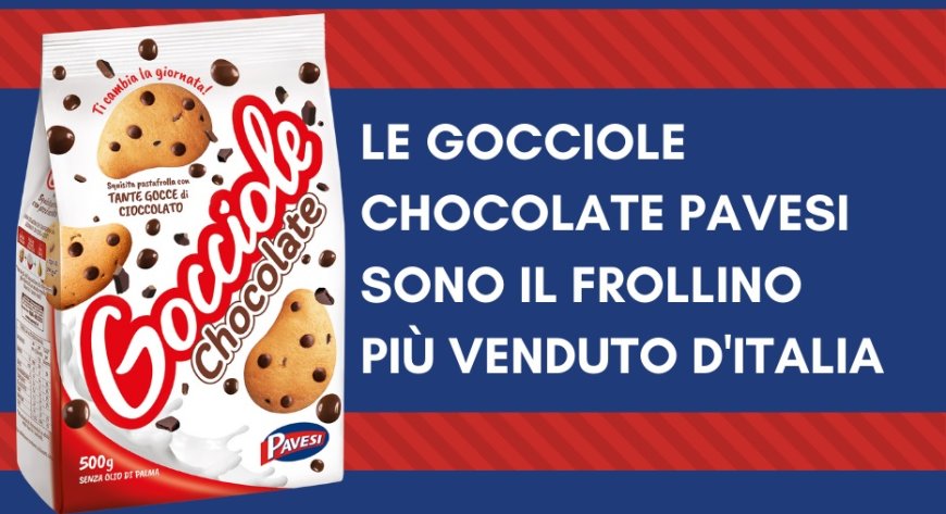 Le Gocciole Chocolate Pavesi sono il frollino più venduto d'Italia