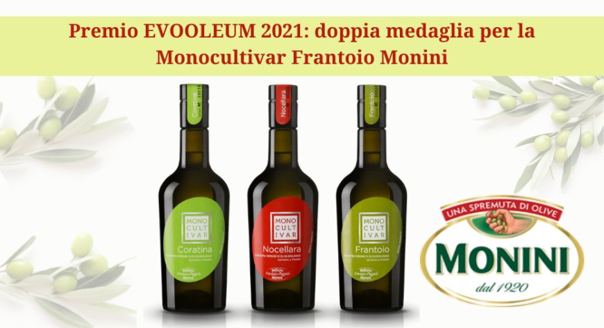 Premio EVOOLEUM 2021: doppia medaglia per la Monocultivar Frantoio Monini
