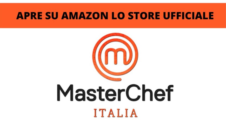 Apre su Amazon lo store ufficiale MasterChef Italia