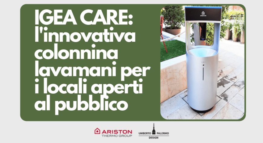 IGEA CARE: l'innovativa colonnina lavamani per i locali aperti al pubblico
