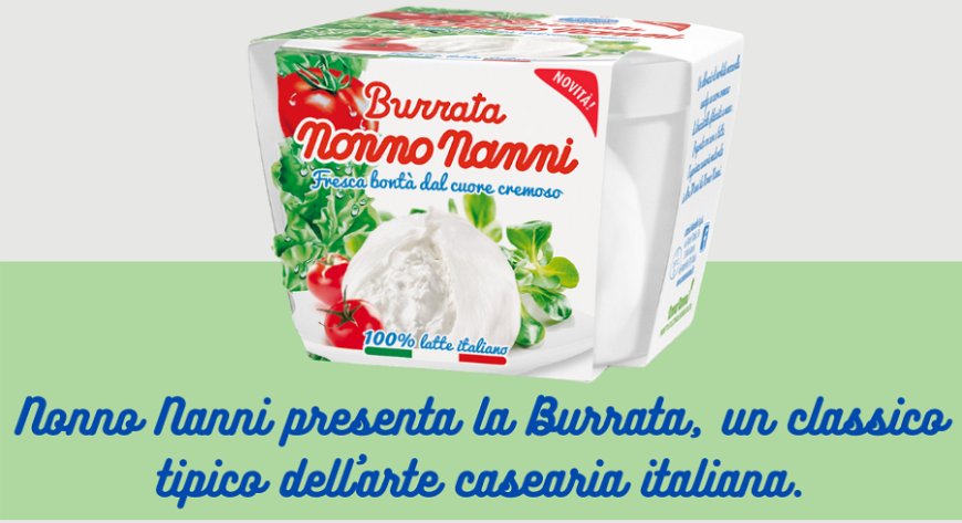 Nonno Nanni presenta la Burrata, un classico tipico dell’arte casearia italiana.