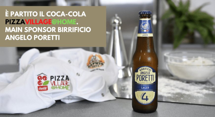 È partito il Coca-Cola PizzaVillage@Home. Main sponsor Birrificio Angelo Poretti