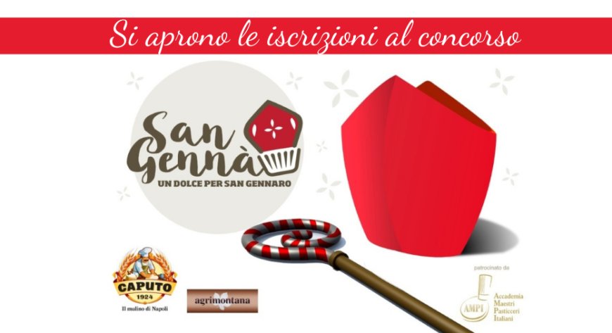“San Gennà…Un dolce per San Gennaro”: si aprono le iscrizioni al concorso