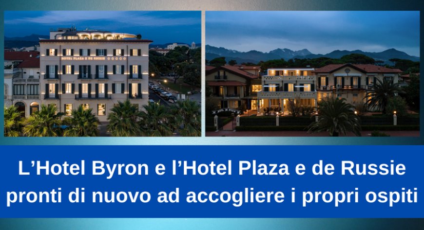 L’Hotel Byron e l’Hotel Plaza e de Russie pronti di nuovo ad accogliere i propri ospiti