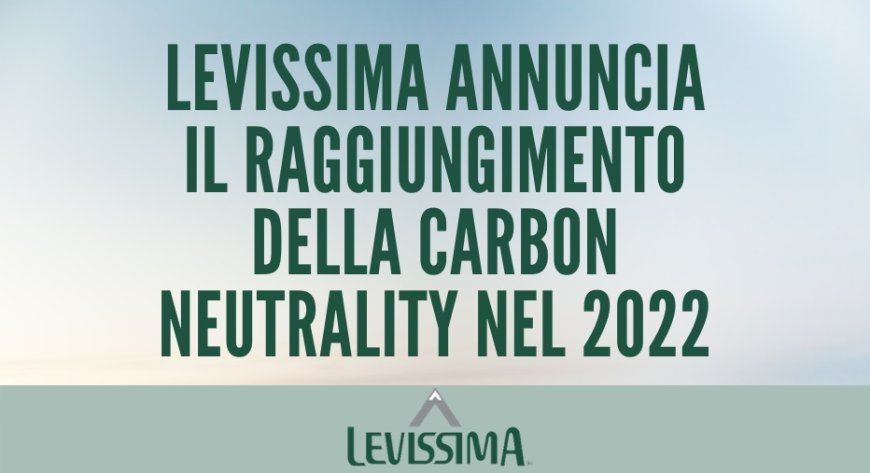 Levissima annuncia il raggiungimento della Carbon Neutrality nel 2022