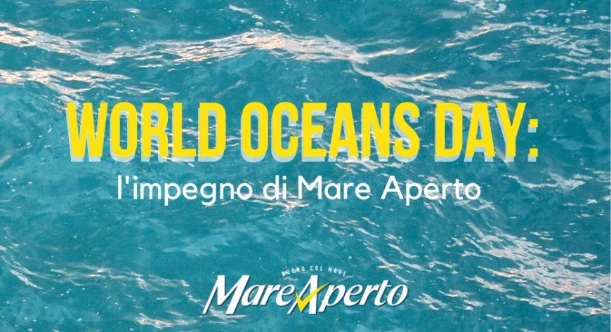 World Oceans Day: l'impegno di Mare Aperto