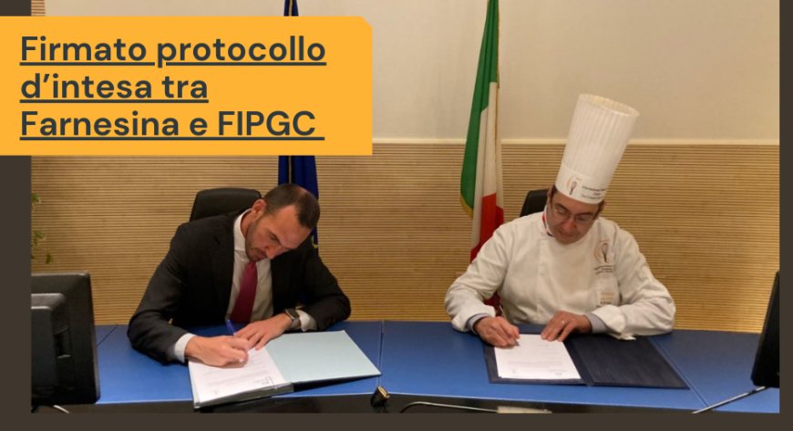 Firmato protocollo d’intesa tra Farnesina e FIPGC