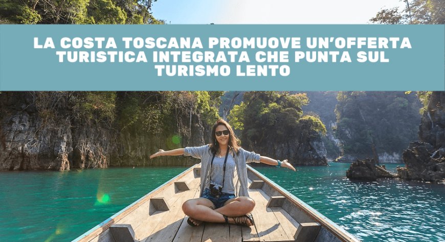 La Costa toscana promuove un'offerta turistica integrata che punta sul turismo lento