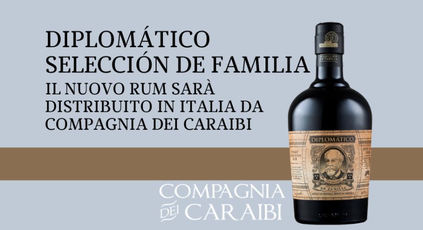 Diplomático Selección de Familia: il nuovo rum sarà distribuito in Italia da Compagnia dei Caraibi