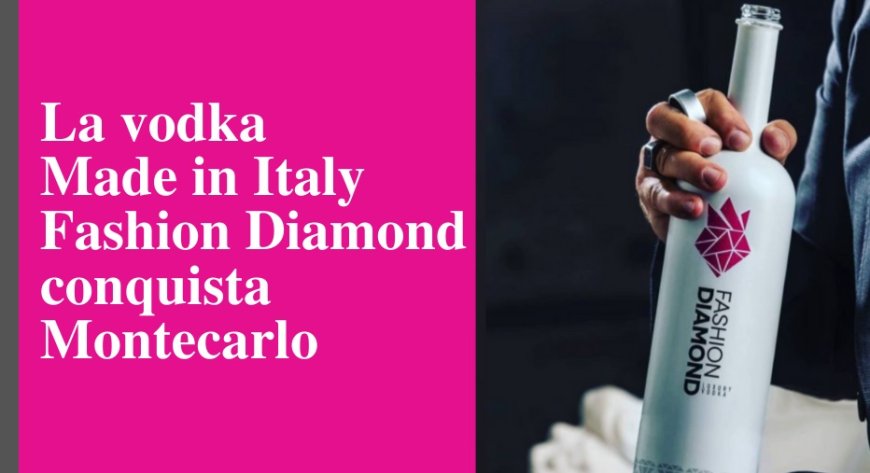 La vodka Made in Italy Fashion Diamond conquista Montecarlo