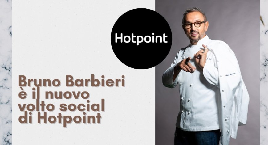 Bruno Barbieri è il nuovo volto social di Hotpoint