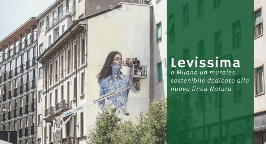 Levissima: a Milano un murales sostenibile dedicato alla nuova linea Natura