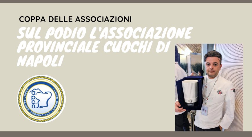 Coppa delle Associazioni: sul podio l'Associazione Provinciale Cuochi di Napoli