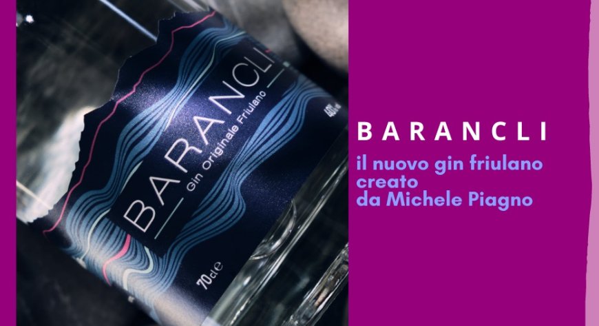 Barancli, il nuovo gin friulano creato da Michele Piagno
