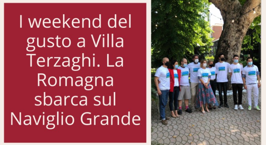 I weekend del gusto a Villa Terzaghi. La Romagna sbarca sul Naviglio Grande