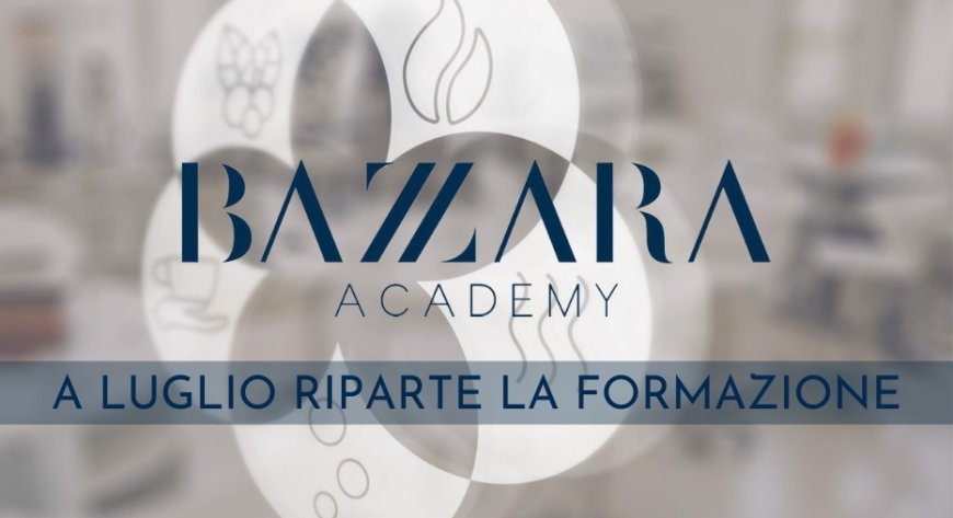 Bazzara Academy: a luglio riparte la formazione