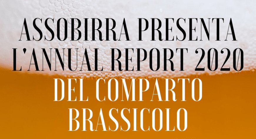 AssoBirra presenta l'Annual Report 2020 del comparto brassicolo