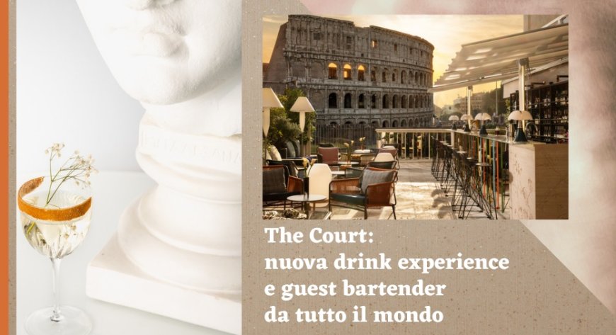 The Court: nuova drink experience e guest bartender da tutto il mondo