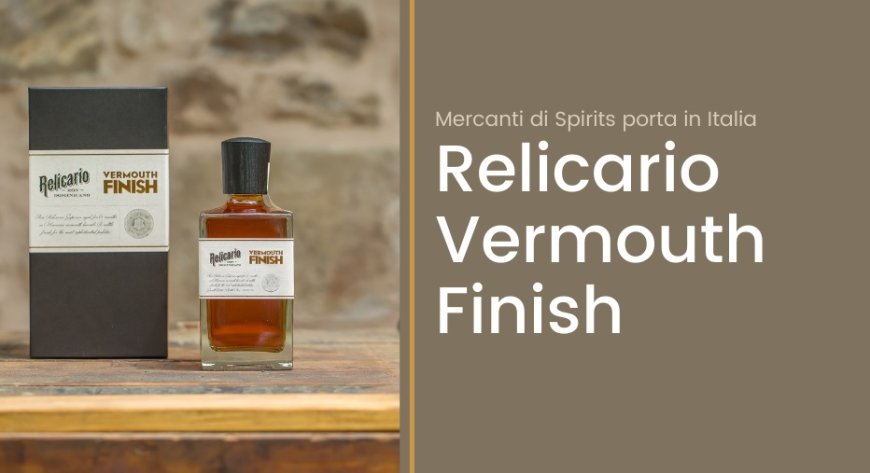 Mercanti di Spirits porta in Italia Relicario Vermouth Finish