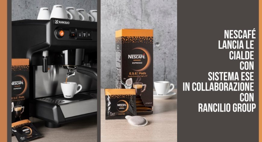 Nescafé lancia le cialde con sistema ESE in collaborazione con Rancilio Group