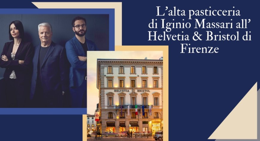 L'alta pasticceria di Iginio Massari all'Helvetia & Bristol di Firenze